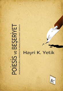 Poiesis ve Beşeriyet (İnsanî Boyutlarıyla Mikropolitik Direniş Olarak Sanat)