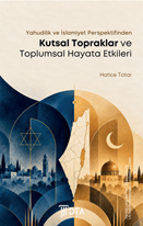 Yahudilik ve İslamiyet Perspektifinden Kutsal Topraklar ve Toplumsal Hayata Etkileri