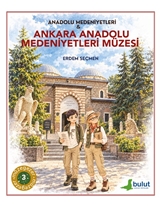 Müzegezer 3– Anadolu Medeniyetleri/ Ankara Anadolu Medeniyetleri Müzesi