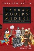 Barbar Modern Medeni - Medeniyet Üzerine Notlar (Ciltli)