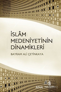 İslam Medeniyetinin Dinamikleri