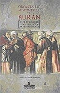 Oryantalist Misyonerler ve Kur'an Batı Etkisinde Hint Kur'an Araştırmaları