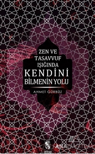 Zen ve Tasavvuf Işığında Kendini Bilmenin Yolu