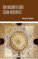 İbn Haldun'a Göre İslam Medeniyeti