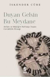 Duyan Gelsin Bu Meydana Anlatı ve Müziğin Hafızayı İnşası Cerrahilik Üzerine