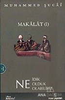 Makalat -1- Ne İdik, Ne Olduk, Ne Olabiliriz