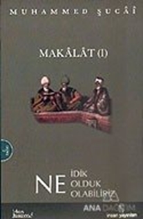 Makalat -1- Ne İdik, Ne Olduk, Ne Olabiliriz