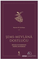 Şems - Mevlana Dostluğu Benlik Duvarından Kerpiç Koparmak