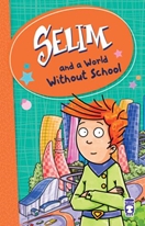 Selim Okulsuz Dünya - Selim And A World Without School (İngilizce)