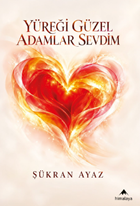 Yüreği Güzel Adamlar Sevdim