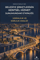 Belediye Şirketlerinin Kentsel Hizmet Sunumundaki Etkinliği