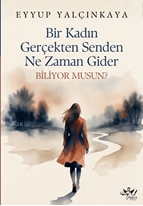 Bir Kadın Gerçekten Senden Ne Zaman Gider Biliyor Musun ?