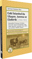 istanbul’da Ulaşım, Isınma ve Elektrik (1932-1951) ? Şimendifer/Tramvay, At Arabası, Otomobil, Vapur/Transatlantik, Uçak; Soba, Kalorifer, Buzdolabı; Mum, Kibrit, Gaz Lambası, Elektrik; Telefon ?
