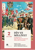 Din Ve Millet 2. Meşrutiyet Ve Milli Mücadele Dönemlerinde Milliyetçilik Tartışmaları 2 1914 -1918
