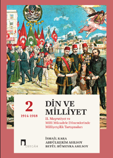 Din Ve Millet 2. Meşrutiyet Ve Milli Mücadele Dönemlerinde Milliyetçilik Tartışmaları 2 1914 -1918