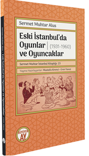 Eski İstanbul’da Oyunlar ve Oyuncaklar (1931-1960) ? Oyuncaklar, Çocuk Oyunları, Ev Oyunları, Masa Oyunları ?