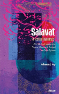 Salavat  14 Asırlık Manifesto   Ahzab 56 Ekseninde Siyak,Kavram, Emsal ve Söz-Eylem