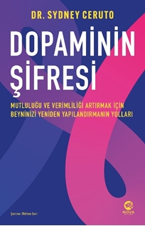 Dopaminin Şifresi: Mutluluğu ve Verimliliği Artırmak İçin Beyninizi Yeniden Yapılandırmanın Yolları